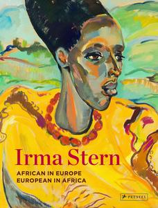Irma Stern: African In Europe - European In Africa di Sean O'Toole edito da Prestel