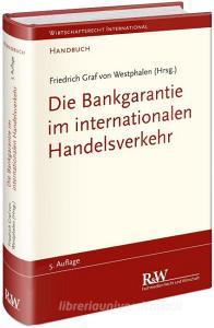 Die Bankgarantie im internationalen Handelsverkehr edito da Recht Und Wirtschaft GmbH