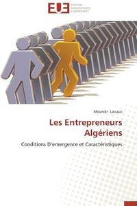 Les Entrepreneurs Algériens di Moundir Lassassi edito da Editions universitaires europeennes EUE