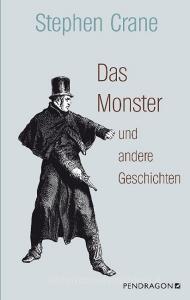 Das Monster und andere Geschichten di Stephen Crane edito da Pendragon Verlag
