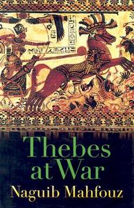 Thebes At War di Naguib Mahfouz edito da The American University In Cairo Press