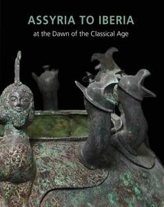 From Assyria to Iberia - Crossing Continents at the Dawn of the Classical Age di Joan Aruz edito da Yale University Press