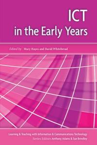 ICT in the Early Years di Mary Hayes edito da McGraw-Hill Education