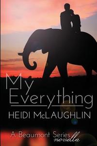 My Everything: A Beaumont Series Novella di Heidi McLaughlin edito da Heidi McLaughlin