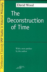 The Deconstruction of Time di David Wood edito da Northwestern University Press