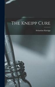 The Kneipp Cure di Sebastian Kneipp edito da LEGARE STREET PR