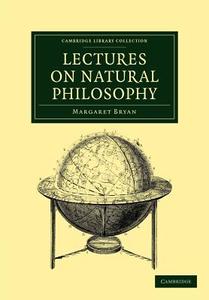 Lectures on Natural Philosophy di Margaret Bryan edito da Cambridge University Press