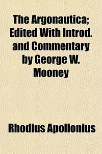 The Argonautica; Edited With Introd. And di Rhodius Apollonius edito da General Books