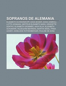 Sopranos De Alemania: Elisabeth Schwarzk di Fuente Wikipedia edito da Books LLC, Wiki Series