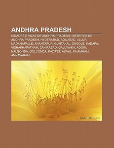 Andhra Pradesh: Cidades E Vilas De Andhr di Fonte Wikipedia edito da Books LLC, Wiki Series