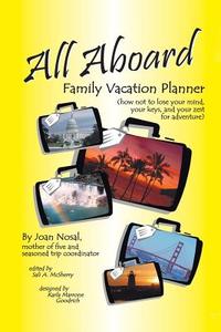 ALL ABOARD FAMILY VACATION PLANNER di Joan Nosal edito da 1st Book Library