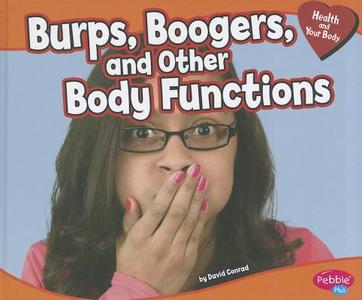Burps, Boogers, and Other Body Functions di David J. Conrad edito da CAPSTONE PR