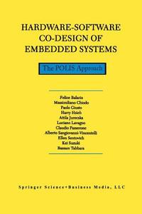 Hardware-Software Co-Design of Embedded Systems di F. Balarin, M. Chiodo, Paolo Giusto, Harry Hsieh, Attila Jurecska, Luciano Lavagno, Claudio Passerone, Sangiovanni-Vince edito da Springer US