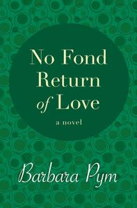 No Fond Return of Love di Barbara Pym edito da OPEN ROAD MEDIA
