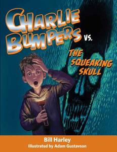 Charlie Bumpers vs. the Squeaking Skull di Bill Harley edito da PEACHTREE PUBL LTD