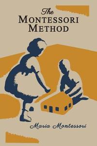 The Montessori Method [Illustrated Edition] di Maria Montessori edito da MARTINO FINE BOOKS