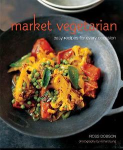 Market Vegetarian di Ross Dobson edito da Ryland, Peters & Small Ltd