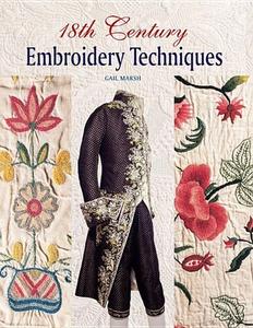 18th Century Embroidery Techniques di Gail Marsh edito da Guild of Master Craftsman Publications Ltd