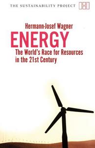 Energy - The Worlds Race for Resources in the 21st  Century di Hermann-Josef Wagner edito da Haus Publishing