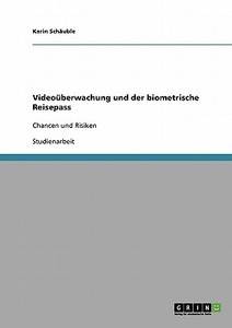 Videoüberwachung und der biometrische Reisepass di Karin Schäuble edito da GRIN Publishing