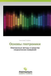 Osnovy Geotroniki di Golubev Anatoliy edito da Palmarium Academic Publishing