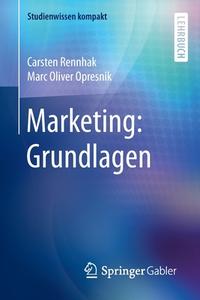 Marketing: Grundlagen di Carsten Rennhak, Marc Oliver Opresnik edito da Springer-Verlag GmbH