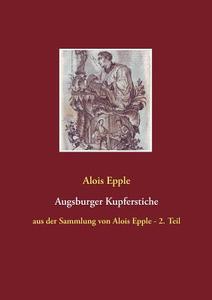 Augsburger Kupferstiche di Alois Epple edito da Books on Demand