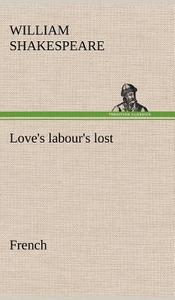 Love's labour's lost. French di William Shakespeare edito da TREDITION CLASSICS