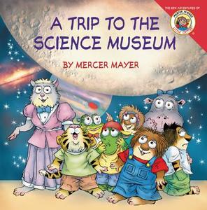 Little Critter: My Trip to the Science Museum di Mercer Mayer edito da HARPER FESTIVAL