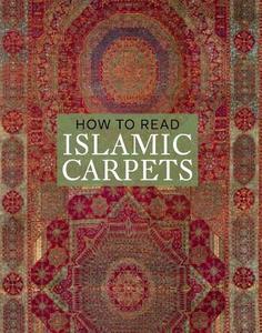 How to Read Islamic Carpets di Walter Denny edito da Yale University Press