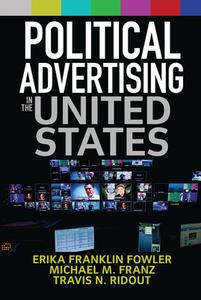 Political Advertising in the United States di Erika Franklin Fowler edito da Taylor & Francis Ltd