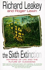 The Sixth Extinction: Patterns of Life and the Future of Humankind di Richard E. Leakey edito da ANCHOR