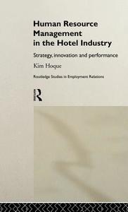 Human Resource Management in the Hotel Industry di Kim (University of Nottingham Hoque edito da Taylor & Francis Ltd