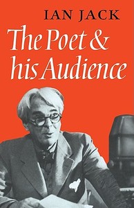 The Poet and His Audience di Ian Robert James Jack, Ian Jack edito da Cambridge University Press