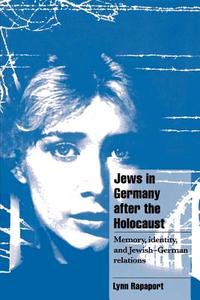Jews in Germany After the Holocaust di Lynn Rapaport edito da Cambridge University Press