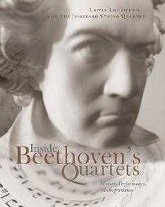 Inside Beethovens Quartets - History,  Interpretation +CD di Lewis Lockwood edito da Harvard University Press