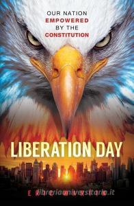 Liberation Day: Our Nation Empowered by the Constitution di Eric Martin edito da LIGHTNING SOURCE INC