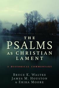 Psalms as Christian Lament di Bruce K Waltke, James M Houston, Erika Moore edito da Wm. B. Eerdmans Publishing Company
