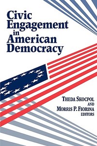 Civic Engagement in American Democracy di Morris P. Fiorina edito da Brookings Institution Press