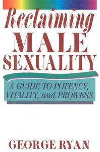 Reclaiming Male Sexuality di George M. Ryan edito da Rowman & Littlefield