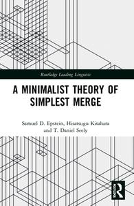 A Minimalist Theory Of Simplest Merge di Samuel D. Epstein, Hisatsugu Kitahara, T. Daniel Seely edito da Taylor & Francis Ltd