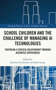 School Children And The Challenge Of Managing AI Technologies edito da Taylor & Francis Ltd