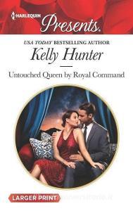 Untouched Queen by Royal Command di Kelly Hunter edito da HARLEQUIN SALES CORP