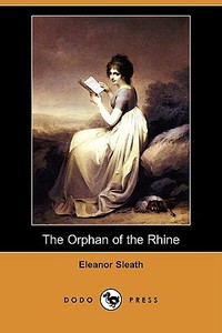 The Orphan of the Rhine (Dodo Press) di Eleanor Sleath edito da LULU PR