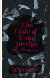 The Geste of Duke Jocelyn di Jeffery Farnol edito da Read Books