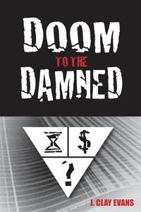Doom to the Damned di J. Clay Evans edito da Abbott Press
