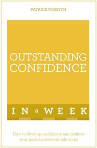 Outstanding Confidence In A Week di Patrick Forsyth edito da John Murray Press