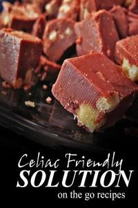 Celiac Friendly Solution - On-The-Go Recipes: Ultimate Celiac Cookbook Series for Celiac Disease and Gluten Sensitivity di Celiac Friendly Solution edito da Createspace