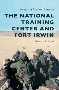 The National Training Center and Fort Irwin di Kenneth W. Drylie edito da ARCADIA PUB (SC)