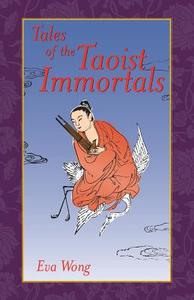 Tales of the Taoist Immortals di Eva Wong edito da SHAMBHALA